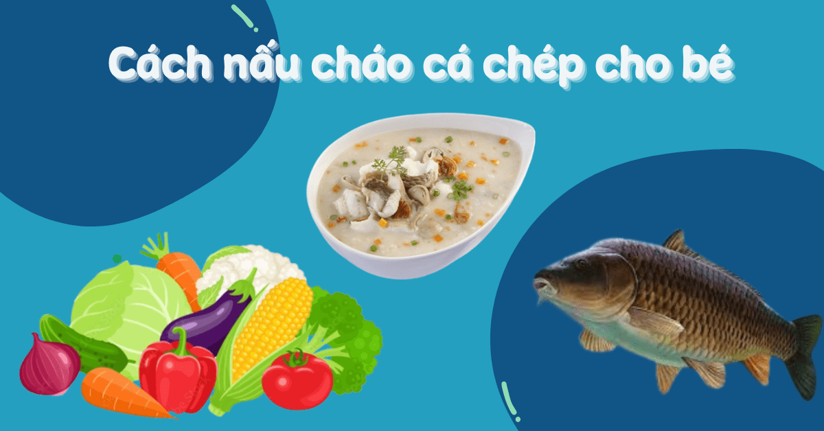 Cách nấu cháo cá chép cho bé ăn dặm đơn giản, thơm ngon
