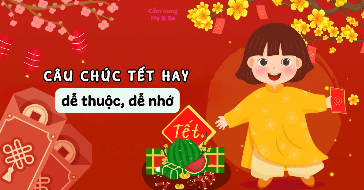 100+ câu chúc Tết hay ngắn gọn cho bé dễ thuộc, chúc ông bà cha mẹ