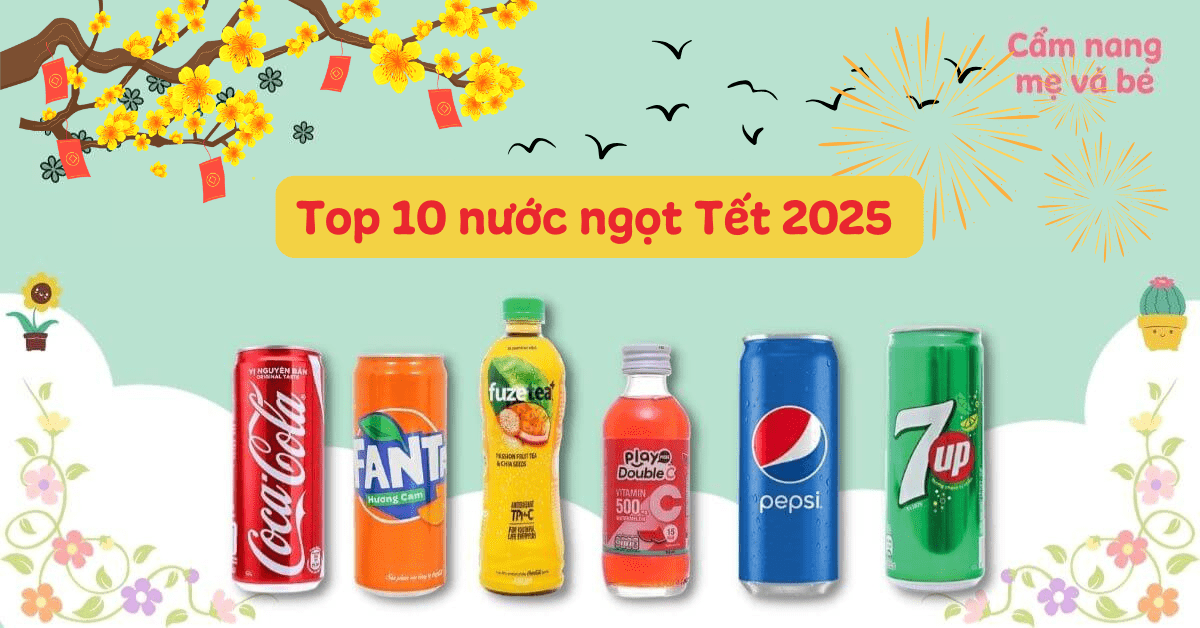 Top 10 loại nước ngọt giải khát Tết 2025 được ưa chuộng, thơm ngon sảng khoái