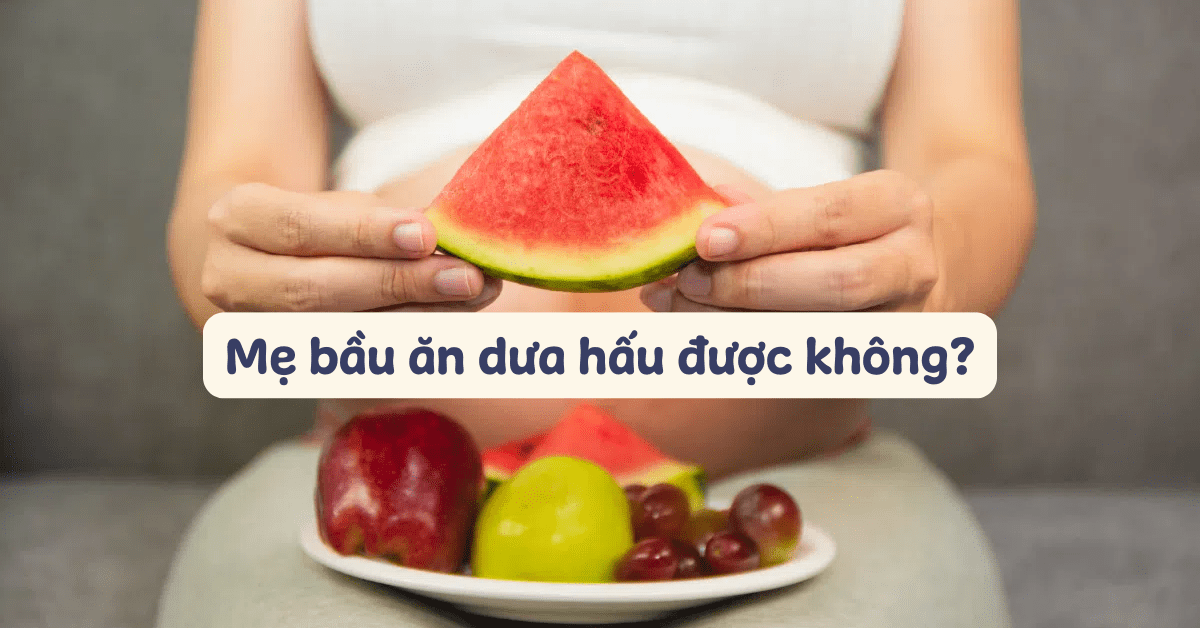 Bầu ăn dưa hấu được không? 11 Lợi ích tuyệt vời khi mẹ bầu ăn dưa hấu