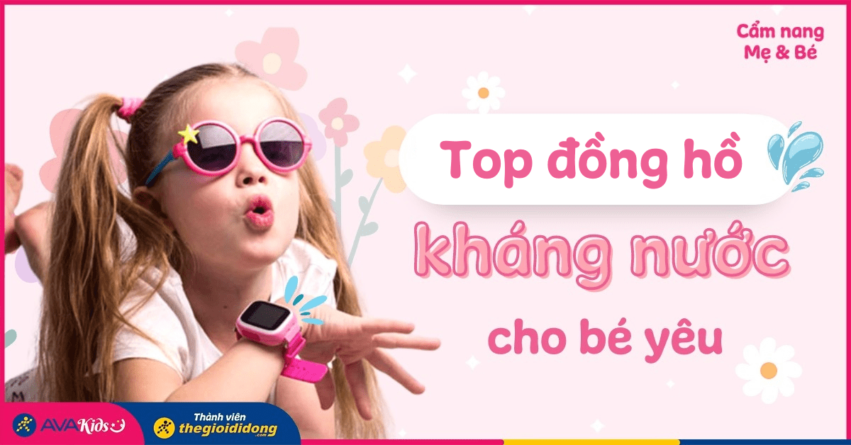 Top 20 đồng hồ kháng nước cho bé bán chạy an toàn khi đi mưa