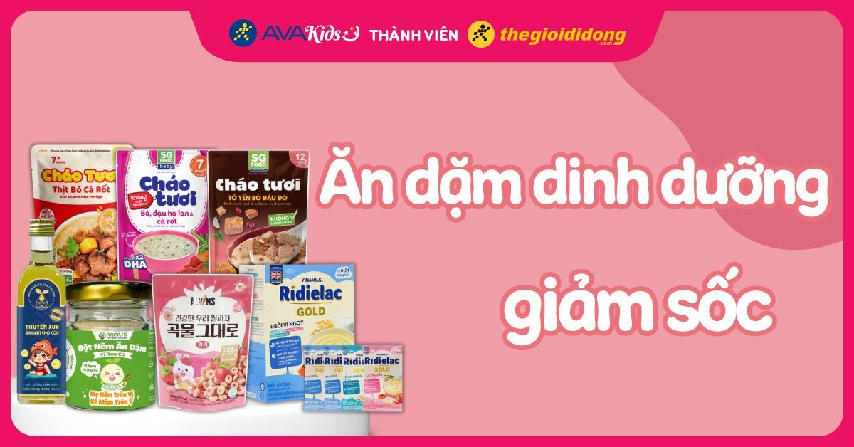 (01/12 - 31/12) Tháng Ăn dặm Dinh dưỡng. Mua ngay thực phẩm cho bé mẹ ơi!