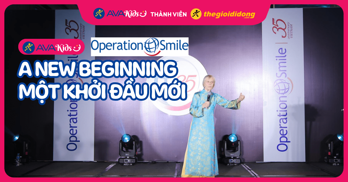 AVAKids và Operation Smile Vietnam: A NEW BEGINNING - MỘT KHỞI ĐẦU MỚI
