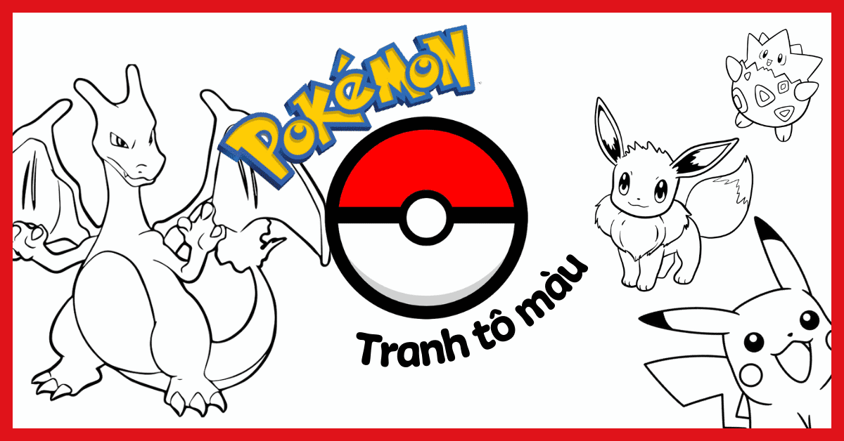 100+ tranh tô màu Pokemon đa dạng, đơn giản cho bé thỏa thích sáng tạo