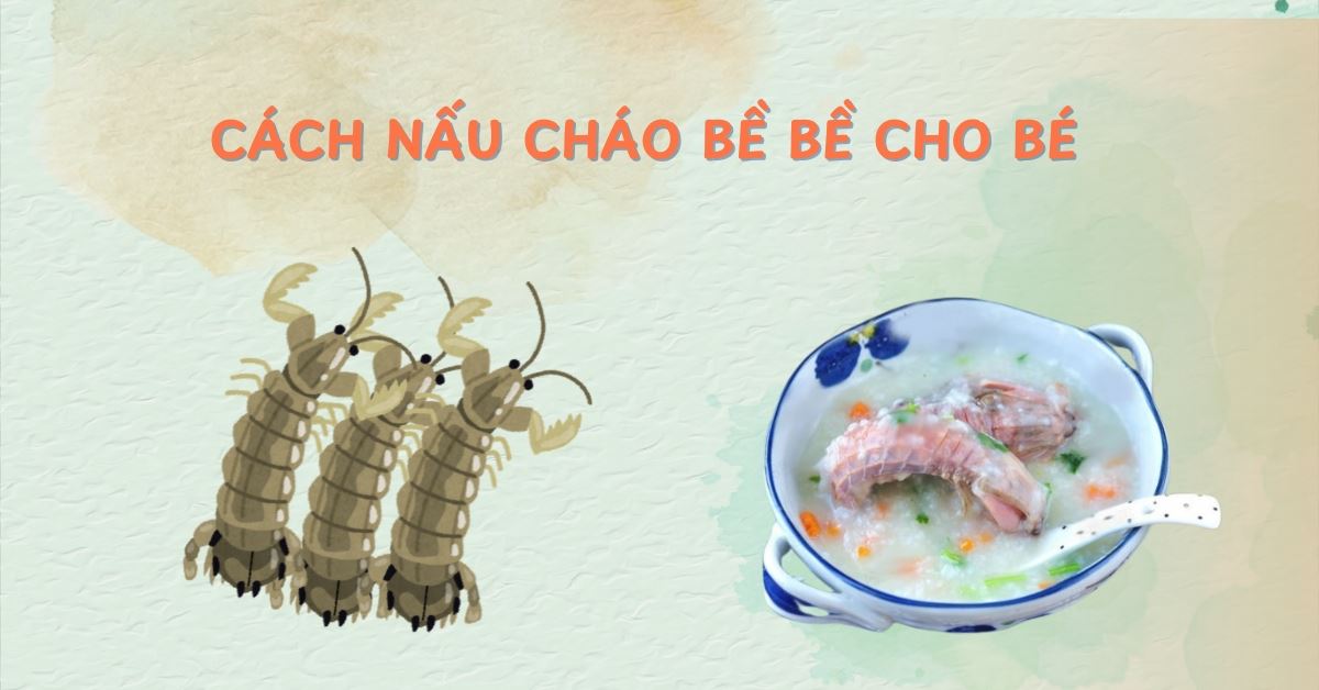 6 cách nấu cháo bề bề (tôm tít) cho bé ăn dặm bổ dưỡng, thơm ngon