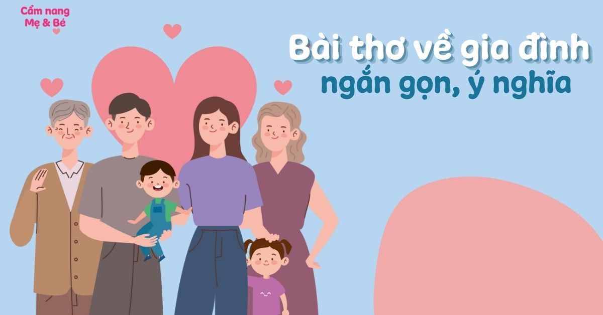 Tổng hợp những bài thơ về gia đình ngắn gọn, ý nghĩa, dễ nhớ hay nhất