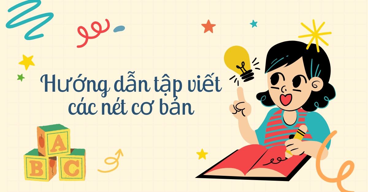 Hướng dẫn tập viết các nét cơ bản lớp 1 cho trẻ mầm non