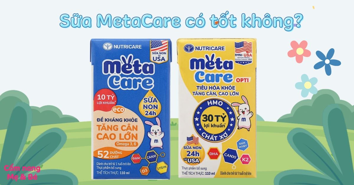 Sữa pha sẵn MetaCare có tốt không? Có nên cho bé sử dụng? Có những loại nào