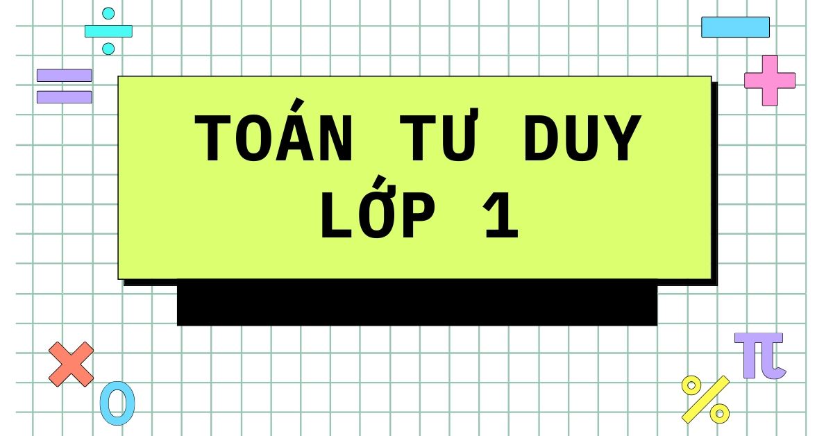 1001 bài tập toán tư duy lớp 1 cho bé có đáp án, tải miễn phí