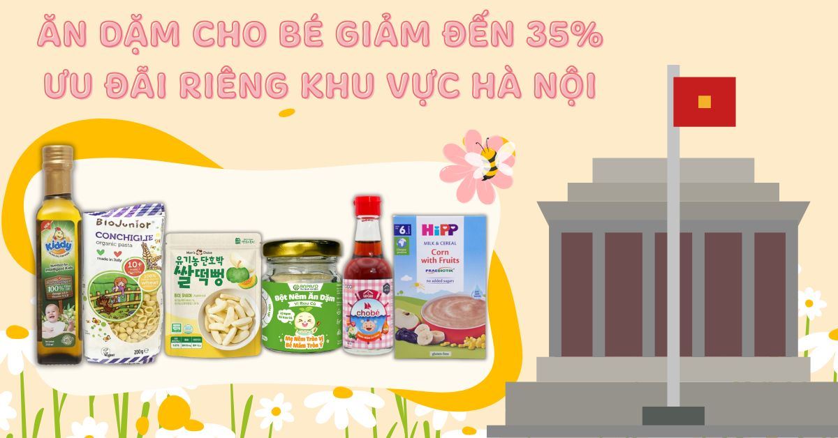 ĂN DẶM CHO BÉ GIẢM ĐẾN 35% - ƯU ĐÃI RIÊNG KHU VỰC HÀ NỘI