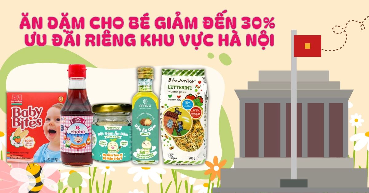 ĂN DẶM CHO BÉ GIẢM ĐẾN 30% - ƯU ĐÃI RIÊNG KHU VỰC HÀ NỘI