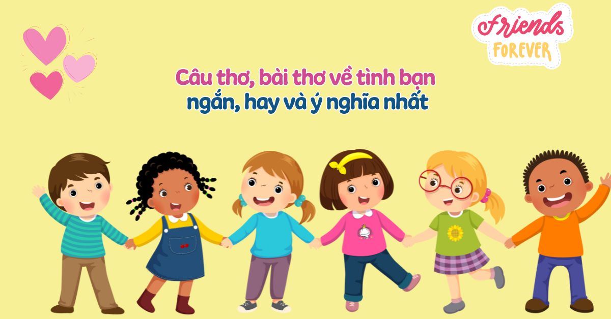 100+ câu thơ, bài thơ về tình bạn ngắn, hay và ý nghĩa nhất