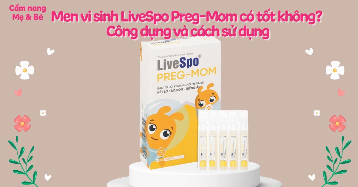 Men vi sinh LiveSpo Preg-Mom có tốt không? Công dụng và cách sử dụng