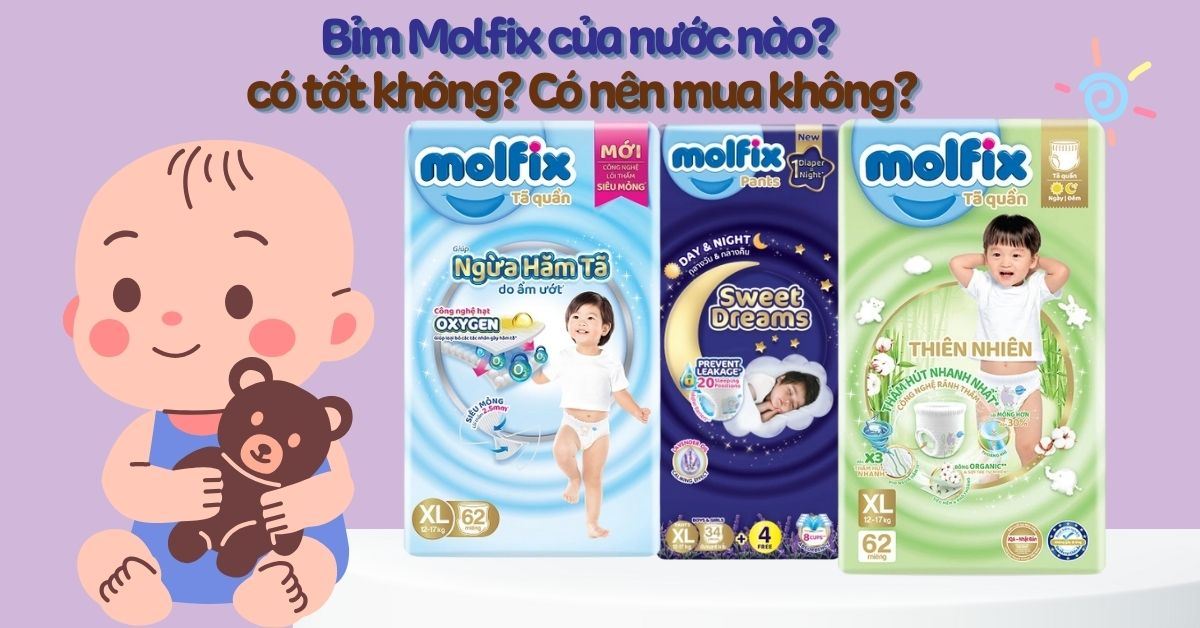 Bỉm Molfix của nước nào? Có tốt không? Có nên mua không?