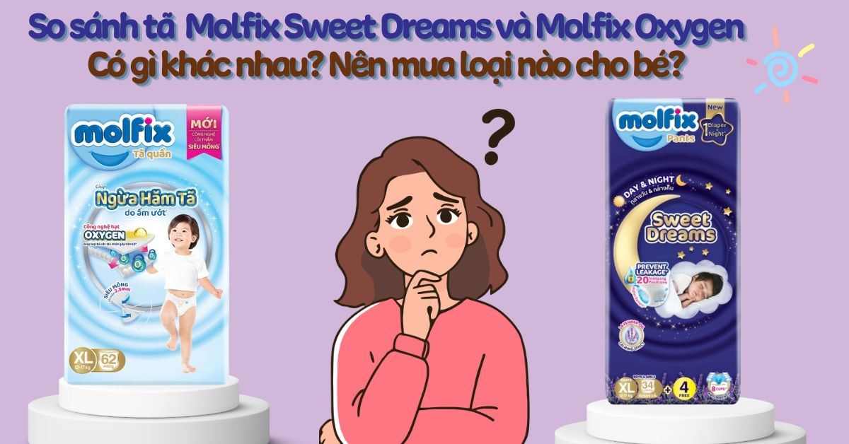 So sánh tã quần Molfix Sweet Dreams và Molfix Oxygen: Dòng nào phù hợp với bé?
