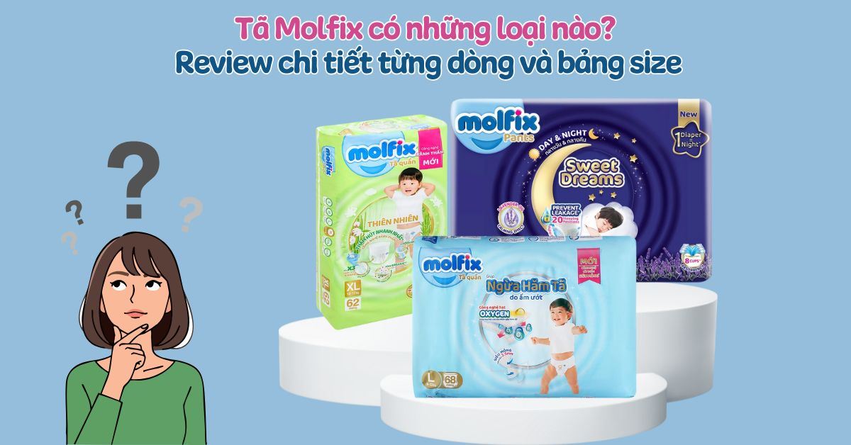 Tã Molfix có những loại nào? Review chi tiết từng dòng và bảng size chuẩn nhất cho mẹ