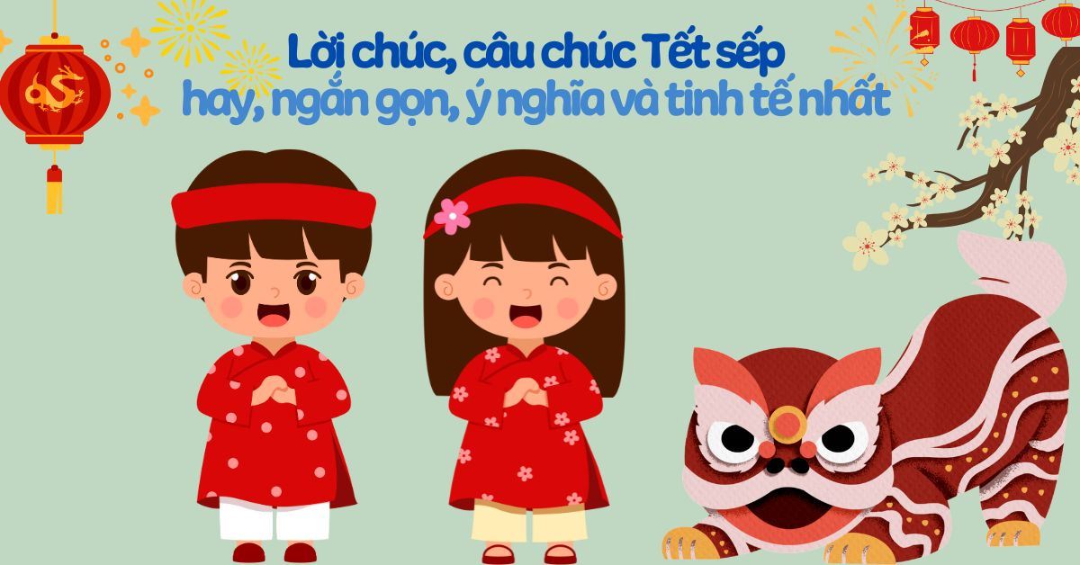 200+ câu chúc Tết sếp hay, ngắn gọn, ý nghĩa và tinh tế nhất 2026