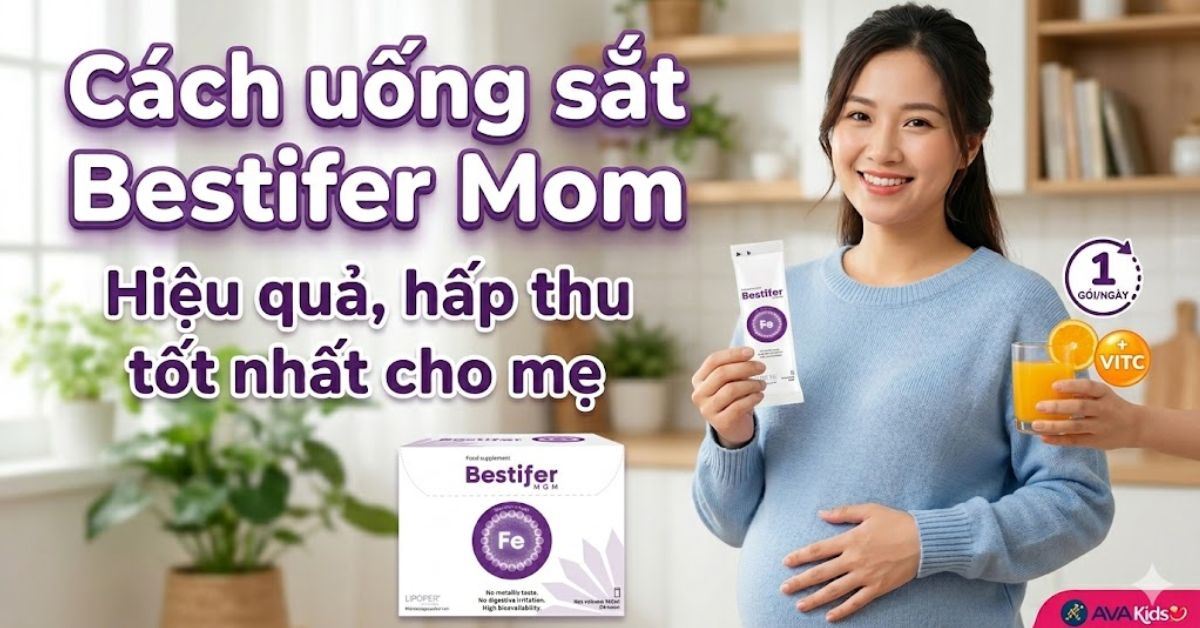 Cách uống sắt Bestifer Mom hiệu quả, hấp thu tốt nhất cho mẹ