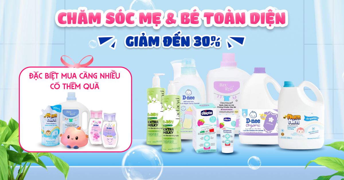 Chăm sóc bé toàn diện giảm đến 30% cùng nhiều quà tặng hấp dẫn