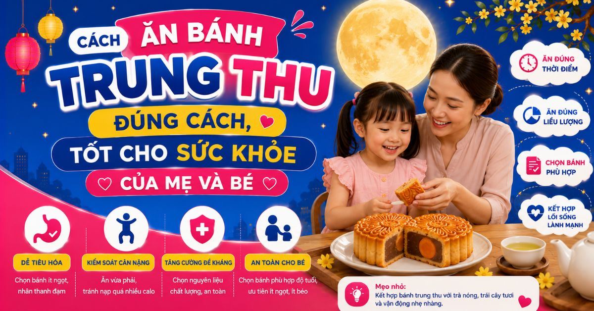 Cách ăn bánh trung thu đúng cách, tốt cho sức khỏe của mẹ và bé