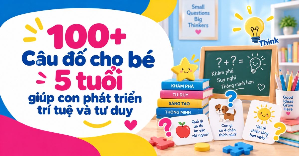 100+ Câu đố cho bé 5 tuổi giúp con phát triển trí tuệ và tư duy