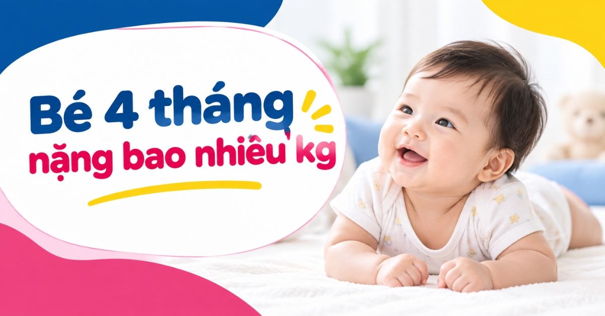 Bé 4 tháng nặng bao nhiêu kg? Cập nhật cân nặng chuẩn WHO mới nhất