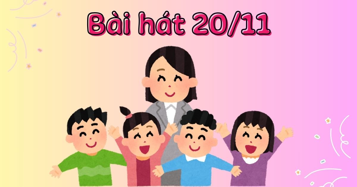 30+ bài hát 20/11 hay, ý nghĩa, xúc động tặng thầy cô giáo 2025