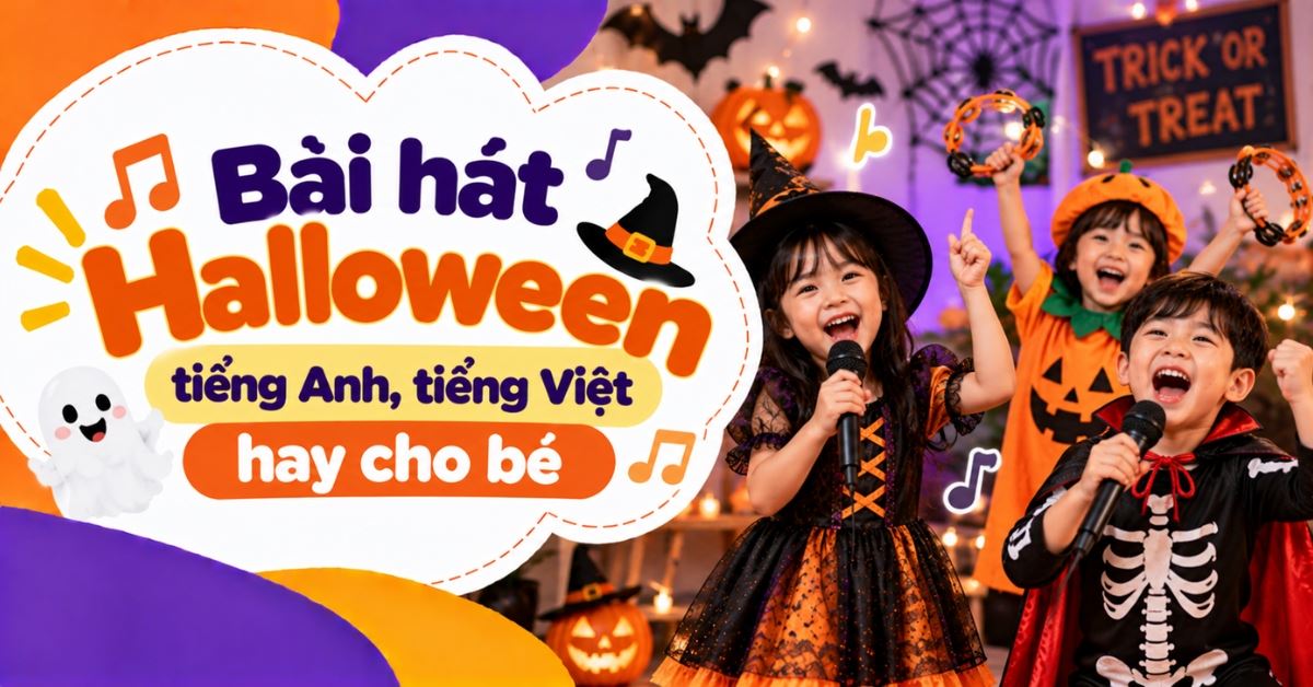 30+ bài hát Halloween tiếng Anh, tiếng Việt hay cho bé