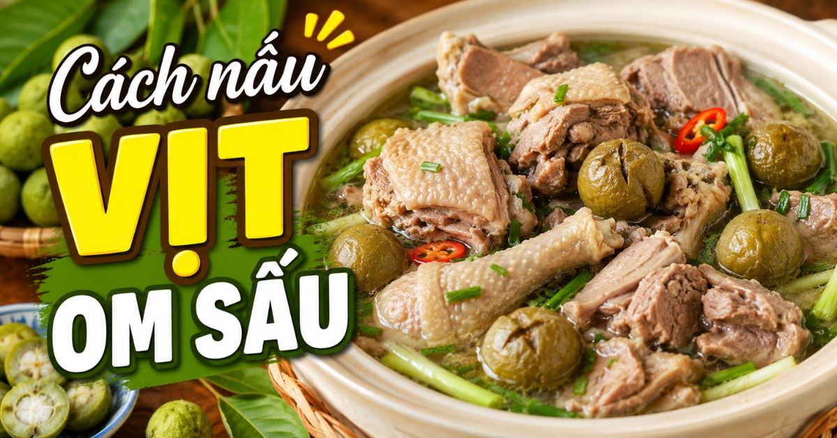 10 cách nấu vịt om sấu Hà Nội chuẩn vị miền Bắc đơn giản tại nhà