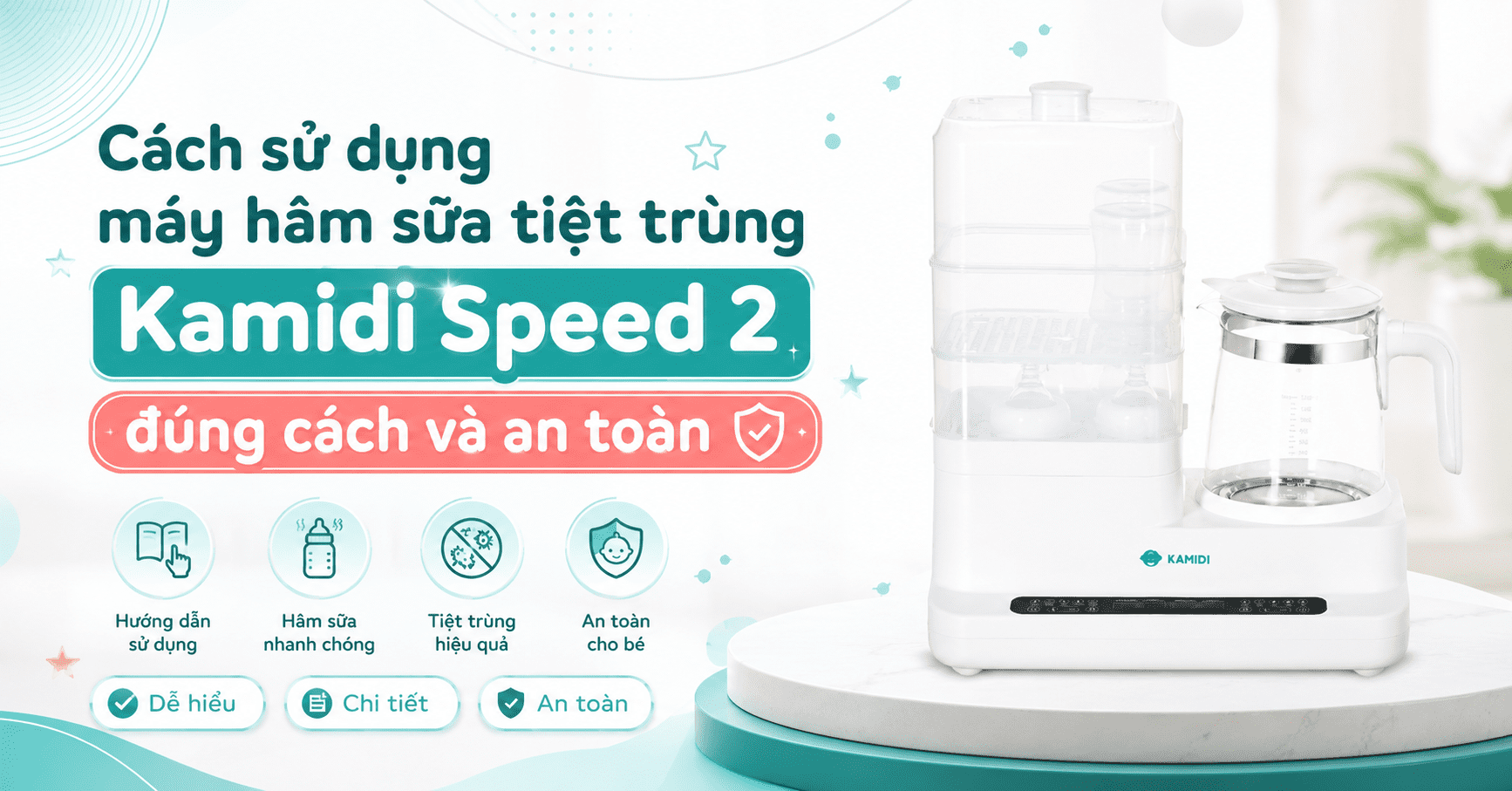 Cách sử dụng máy hâm sữa tiệt trùng Kamidi Speed 2 đúng cách và an toàn