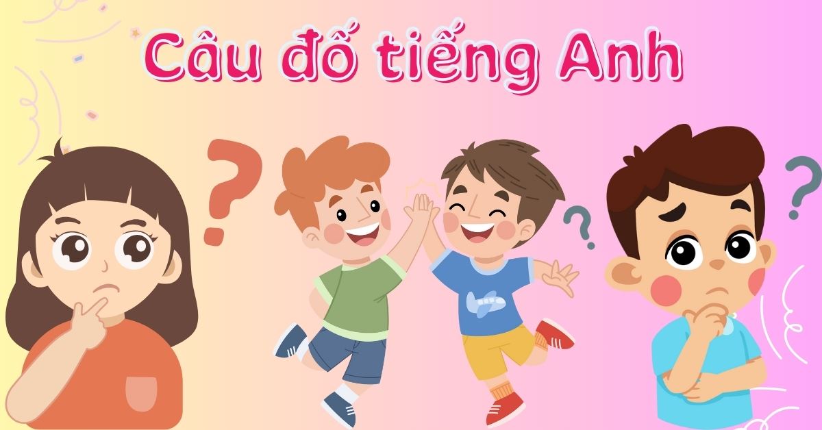 200+ câu đố tiếng Anh theo chủ đề (có đáp án) hay, thú vị, hack não