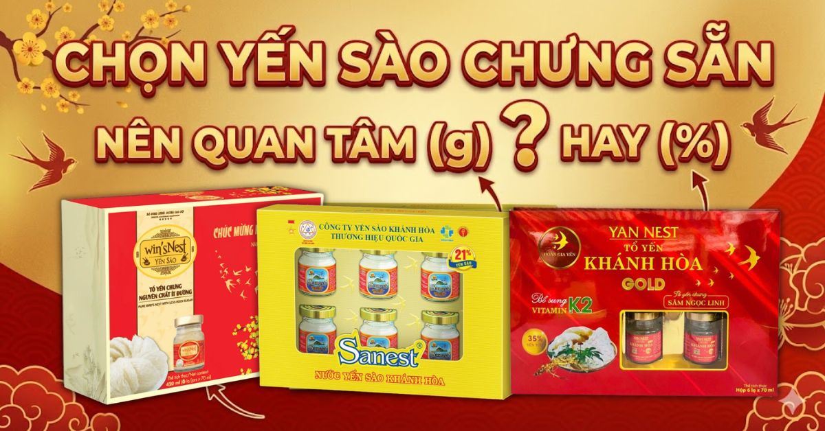 Chọn yến sào chưng sẵn: Nên quan T]tâm (g) hay (%) mới đúng?