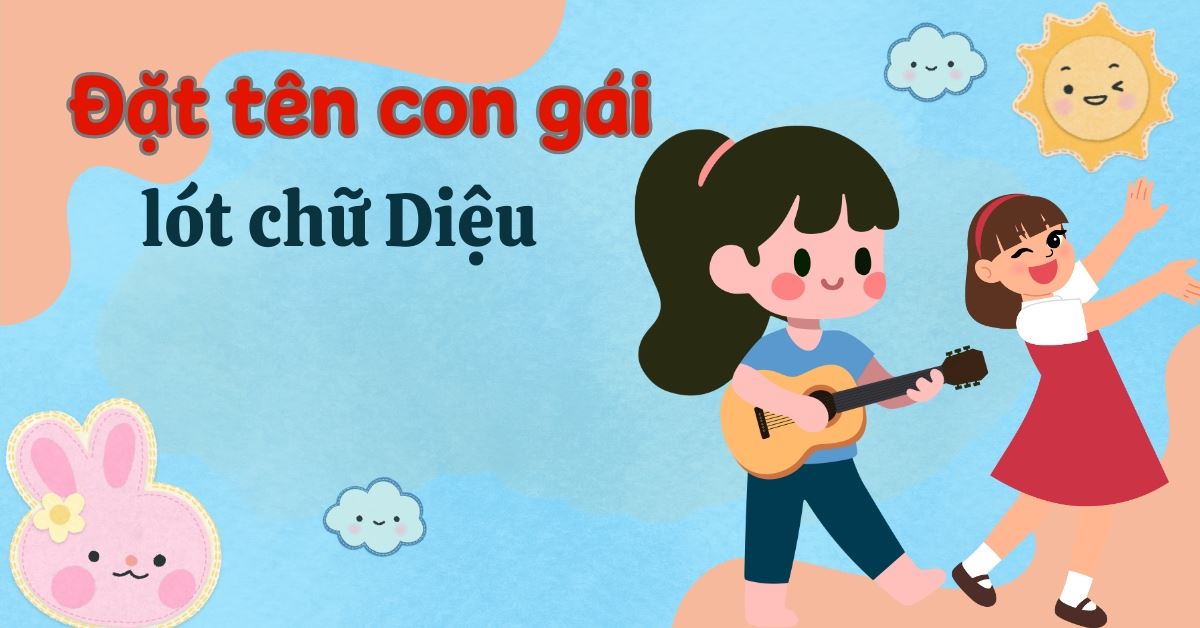 Đặt tên con gái lót chữ Diệu: 50+ tên đẹp, ý nghĩa, hợp phong thủy