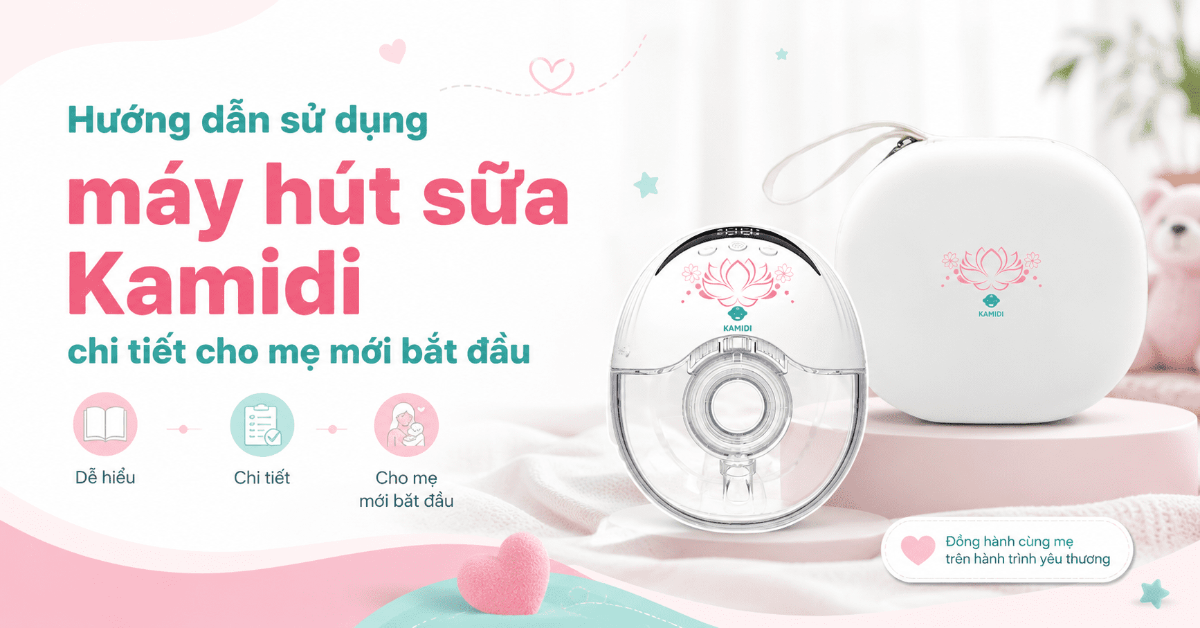 Hướng dẫn sử dụng máy hút sữa Kamidi chi tiết cho mẹ mới bắt đầu