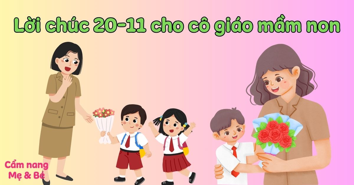 200+ quà và lời chúc 20-11 cho cô giáo mầm non hay, ý nghĩa, ngắn gọn