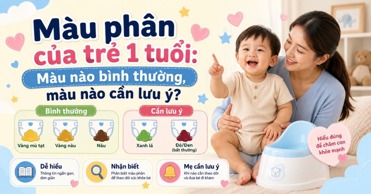 Màu phân của trẻ 1 tuổi nào là bình thường, màu nào cần lưu ý?