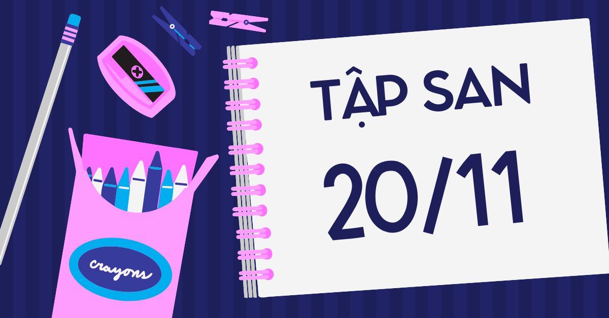 100+ mẫu tập san 20/11 đẹp, sáng tạo và ý nghĩa, đạt giải cao