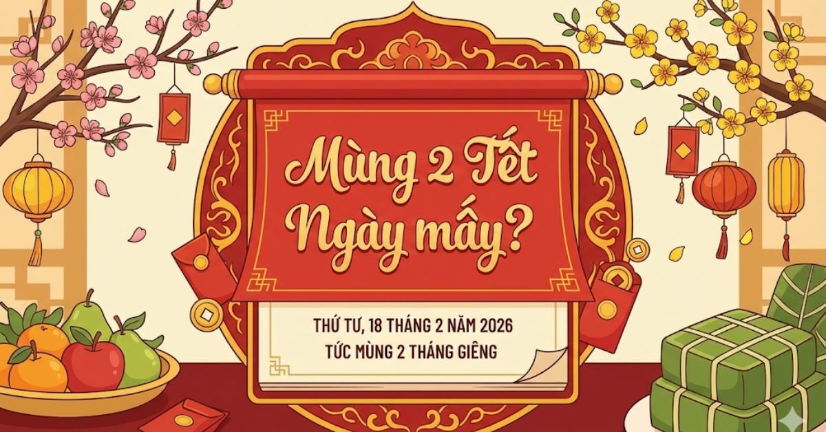 Mùng 2 Tết là thứ mấy, ngày mấy dương lịch? Nên làm gì vào mùng 2 Tết
