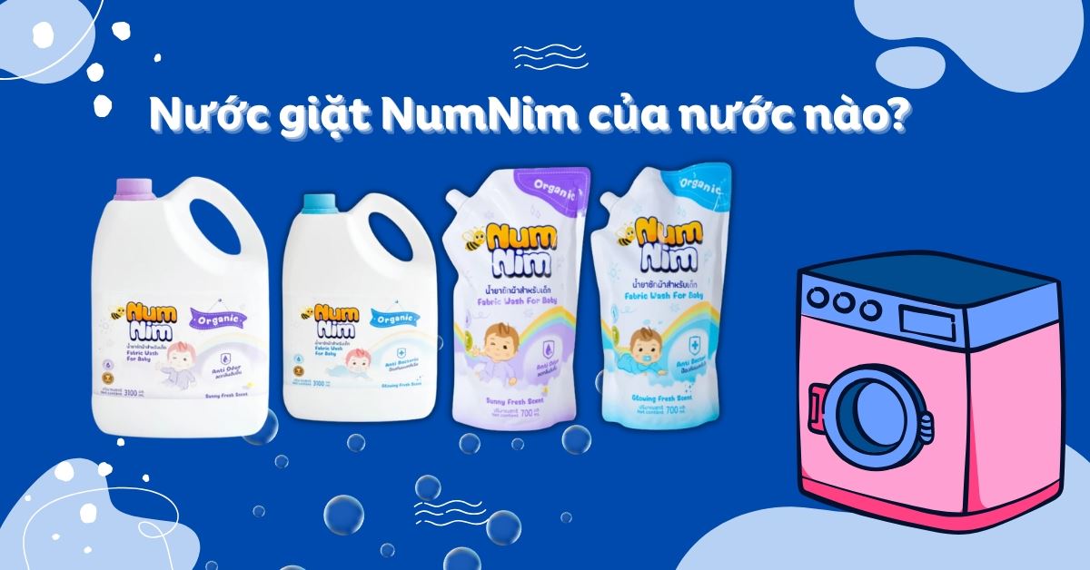 Nước giặt NumNim của nước nào? Có tốt không? Có sản phẩm nào?