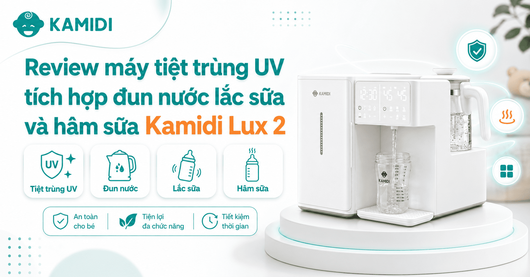 Review Kamidi Lux 2 - máy tiệt trùng UV tích hợp đun nước lắc sữa và hâm sữa