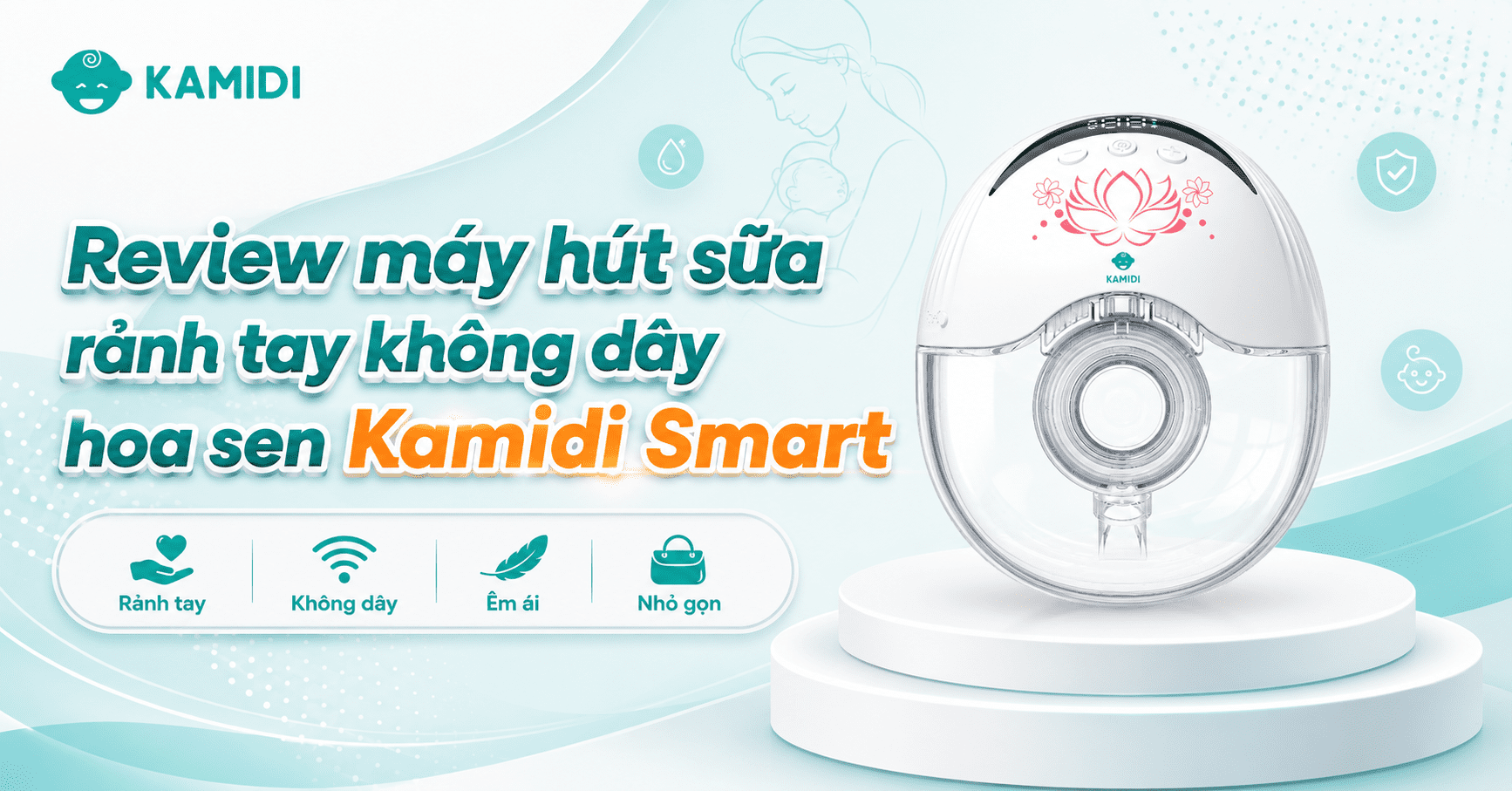 Review máy hút sữa rảnh tay không dây hoa sen Kamidi Smart