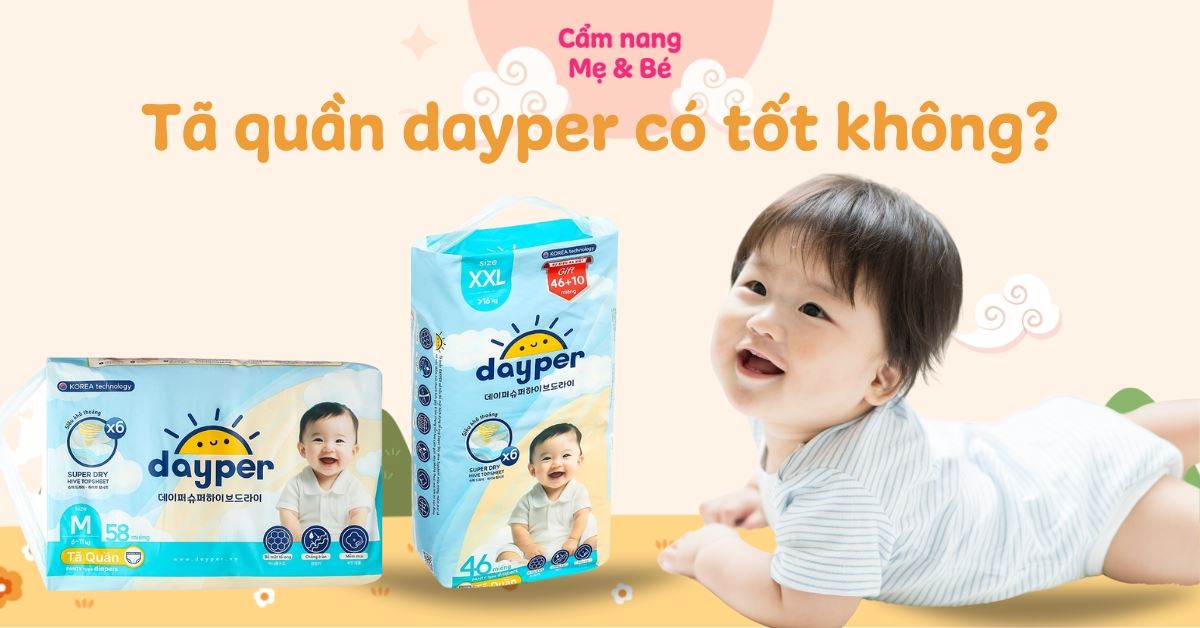 Review tã quần Dayper của nước nào? Có tốt không? Có nên mua cho bé?