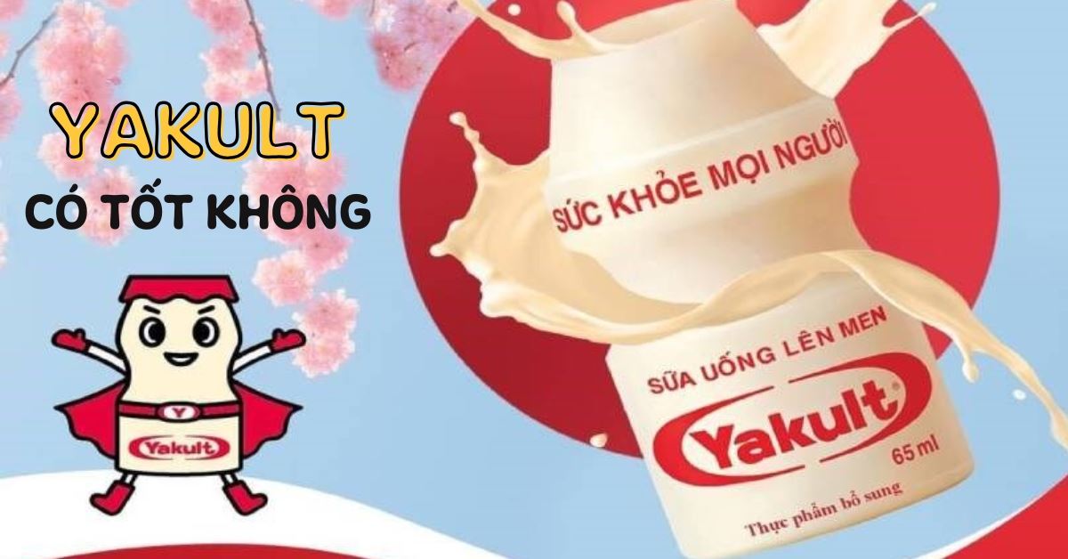 Sữa chua uống Yakult của nước nào? Có tốt không? Đánh giá chi tiết