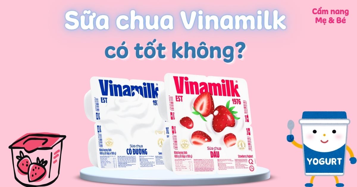 Sữa chua Vinamilk có tốt không? Có mấy loại? Có lợi ích gì?
