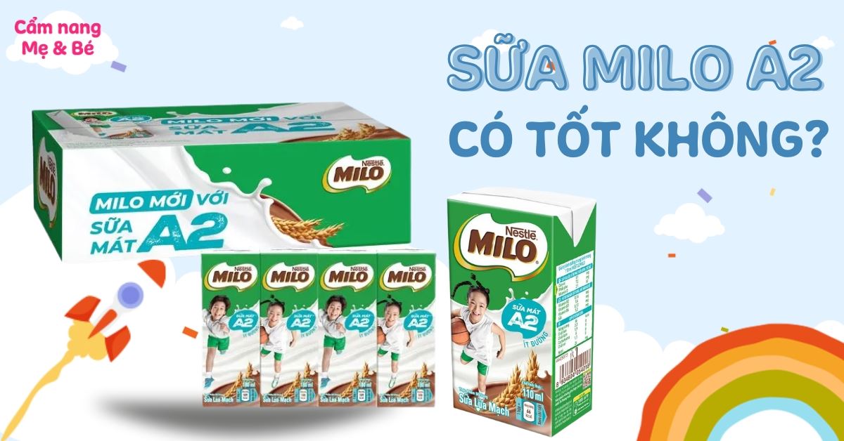 Review sữa mát Milo A2 có gì mới? Có tốt không? Có nên mua cho bé?