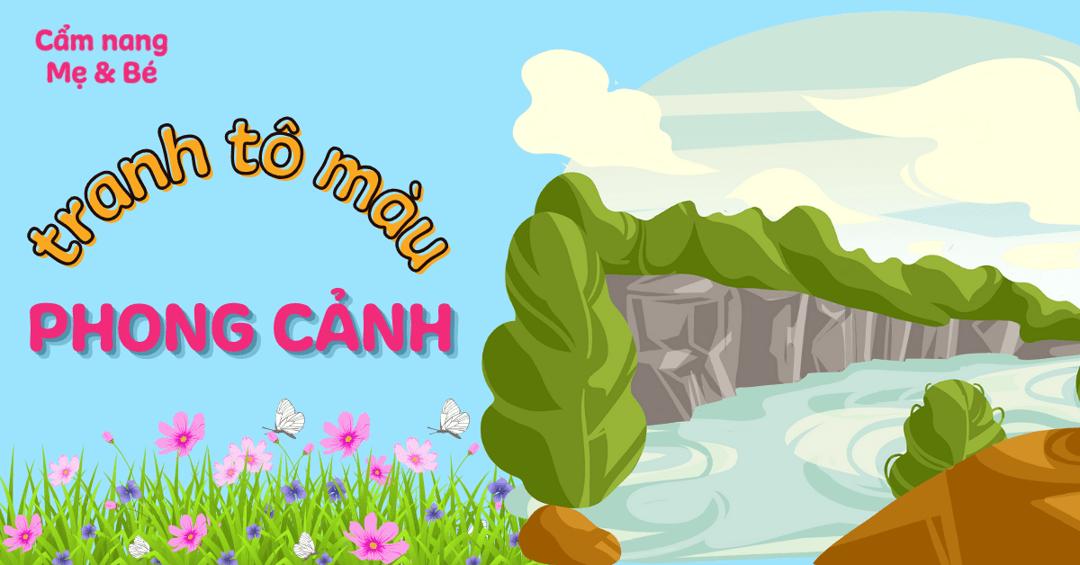 Tuyển tập tranh tô màu phong cảnh đẹp mê ly, giúp bé thỏa sức sáng tạo