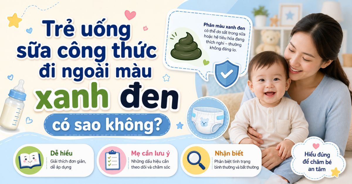 Trẻ uống sữa công thức đi ngoài màu xanh đen có sao không?