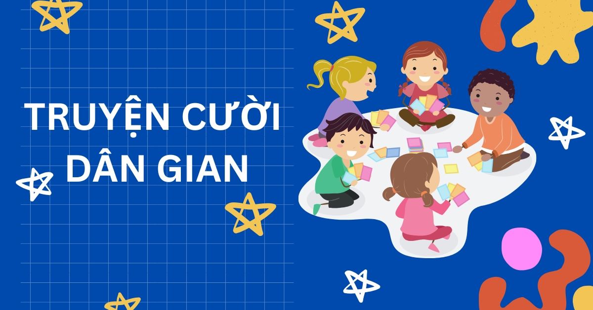 Tuyển tập 101+ truyện cười dân gian hay, hài hước, ý nghĩa