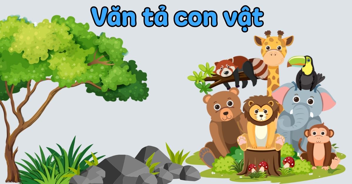 15+ bài văn tả con vật lớp 4 ngắn gọn nhất, đạt điểm cao