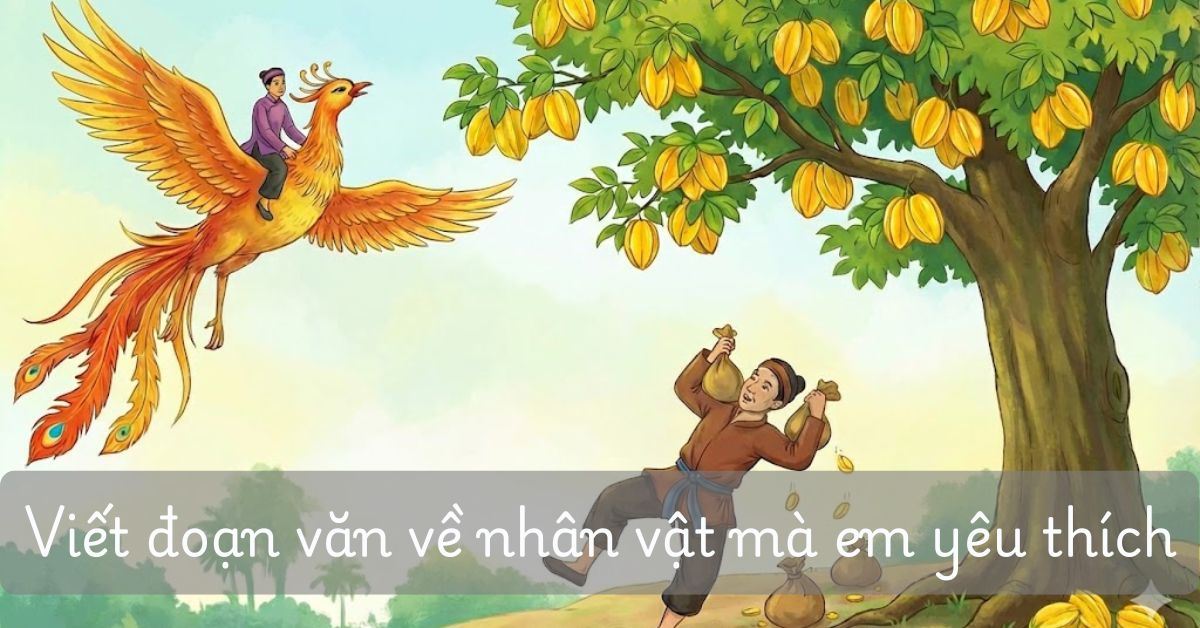 Viết đoạn văn về nhân vật mà em yêu thích lớp 3 ngắn gọn (19 mẫu)